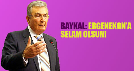 Baykal: "Ergenekon'a selam olsun"