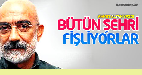 Ahmet Altan yazdı: Bütün şehri fişliyorlar!