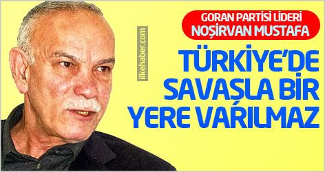 Noşirvan Mustafa: Türkiye’de savaşla bir yere varılmaz!