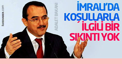 Adalet Bakanı: İmralı’da koşullarla ilgili sıkıntı yok