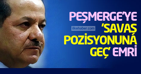 Peşmerge'ye 'savaş pozisyonuna geç' emri