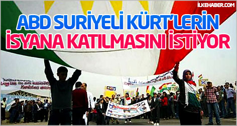 ABD Suriyeli Kürt'lerin isyana katılmasını istiyor