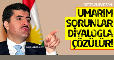 Neçirvan Barzani: Umarım sorunlar diyalogla çözülür!