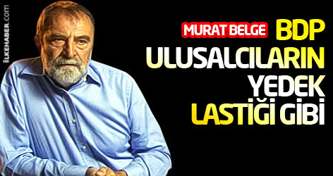 Murat Belge: BDP ulusalcıların yedek lastiği gibi...