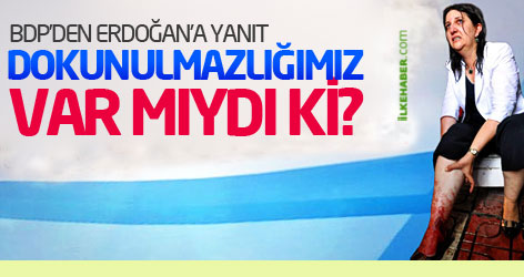 BDP'den Erdoğan'a yanıt: Dokunulmazlığımız var mıydı ki?