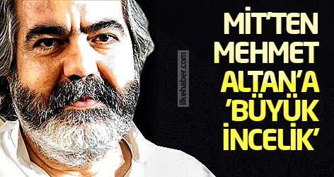 MİT'ten, Mehmet Altan'a 'büyük incelik'