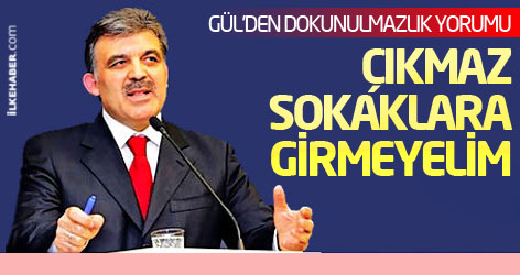Gül'den dokunulmazlık yorumu: Çıkmaz sokaklara girmeyelim