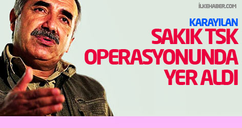 Karayılan: Sakık TSK operasyonunda yer aldı