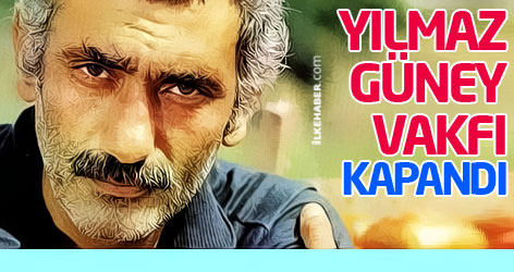 Yılmaz Güney vakfı kapandı