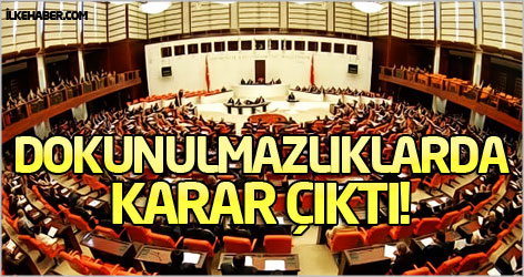 Dokunulmazlıklarda karar çıktı!