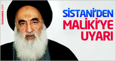 Sistani’den Maliki’ye uyarı