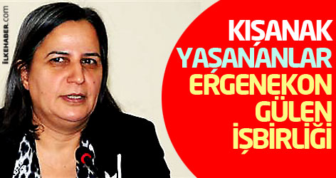 Kışanak: Yaşananlar Ergenekon - Gülen işbirliğinin sonucu