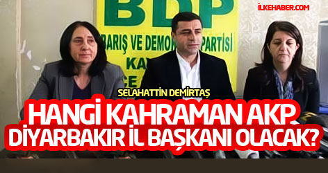 Demirtaş: Hangi kahraman AKP Diyarbakır İl Başkanı olacak?