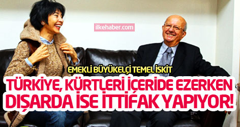 Temel İskit: Türkiye, Kürtleri içeride ezerken dışarda ise ittifak yapıyor!