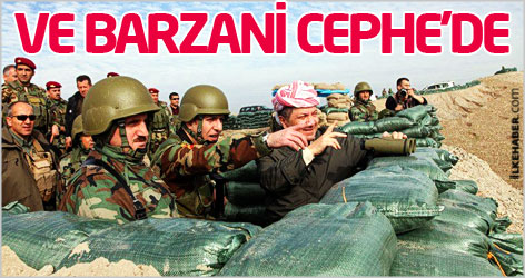Ve Mesud Barzani cephe'de...