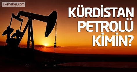 Kürdistan petrolü kimin?