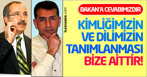 Bakan'a cevabımızdır: Kimliğimizin ve dilimizin tanımlanması bize aittir!