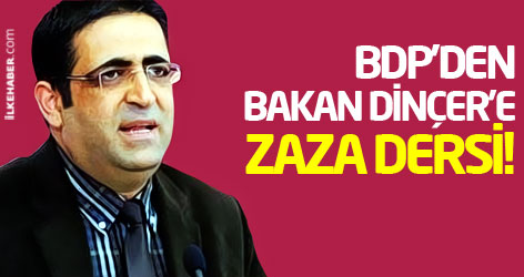 BDP'den Bakan Dinçer’e Zaza dersi!