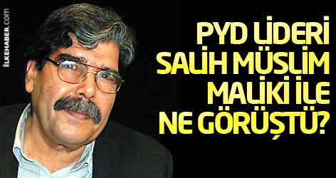 PYD lideri Salih Müslim Maliki ile ne görüştü?
