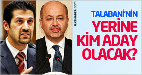 Talabani’nin yerine kim aday olacak?