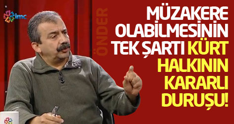 Önder: Müzakere olabilmesinin tek şartı Kürt halkının kararlı duruşu!