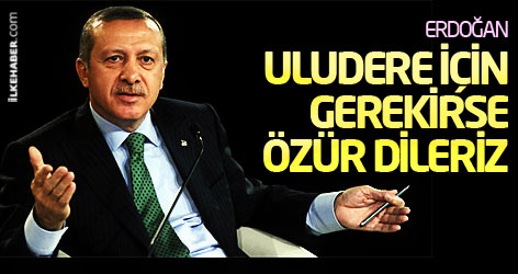 Erdoğan: Uludere için gerekirse özür dileriz!