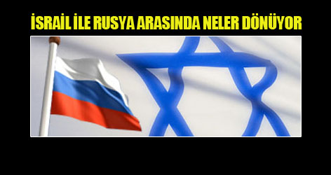 İsrail ile Rusya arasında neler dönüyor?