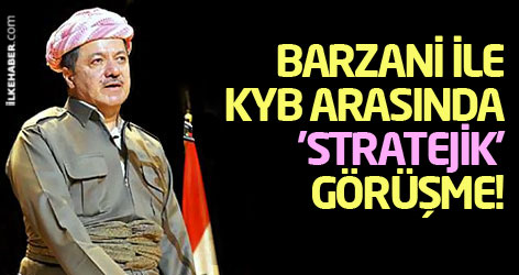 Barzani ile KYB arasında 'stratejik' görüşme!