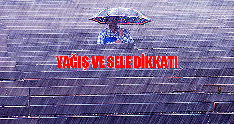 Meteoroloji yağış ve sel için uyardı