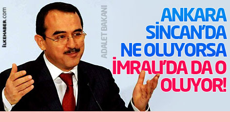 Adalet Bakanı: Ankara Sincan'da ne oluyorsa İmralı'da da o oluyor!
