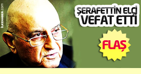 Şerafettin Elçi vefat etti