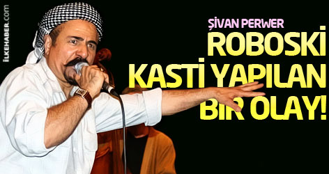 Perwer: Roboski, kasti yapılan bir olay!
