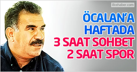 Öcalan'a haftada 3 saat sohbet 2 saat spor