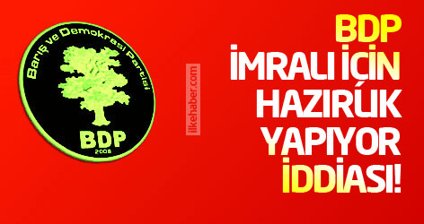 BDP İmralı için hazırlık yapıyor iddiası!