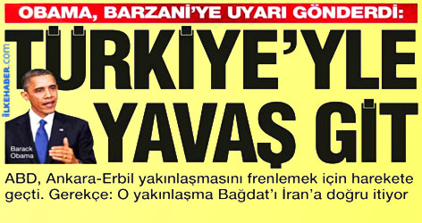 Obama'dan Barzani'ye: Ankara ile yavaş git!