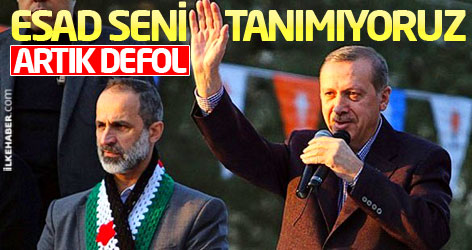 Erdoğan: Esad seni tanımıyoruz, artık defol!