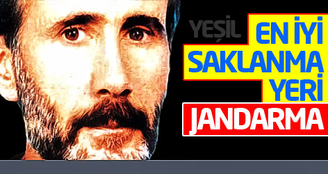 Yeşil: En iyi saklanma yeri jandarma!