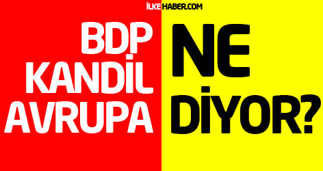 BDP, Kandil ve Avrupa görüşmeye ne diyor?