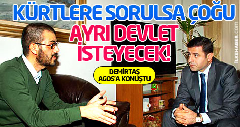 Demirtaş: Kürtlere sorulsa çoğu ayrı devlet isteyecek!