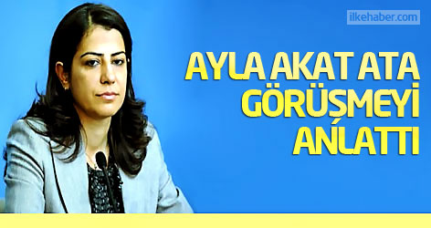 Ayla Akat Ata 'İmralı görüşmesi'ni anlattı