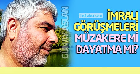 İmralı görüşmeleri; müzakere mi, dayatma mı?
