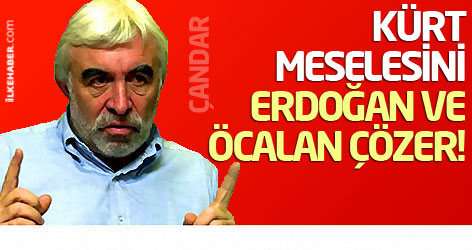 Cengiz Çandar: Kürt meselesini Erdoğan ve Öcalan çözer!
