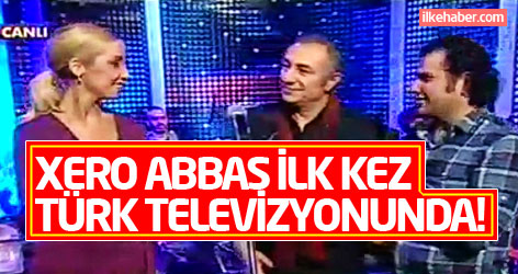Xero Abbas ilk kez Türk televizyonunda!