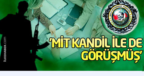 'MİT Kandil ile de görüşmüş'