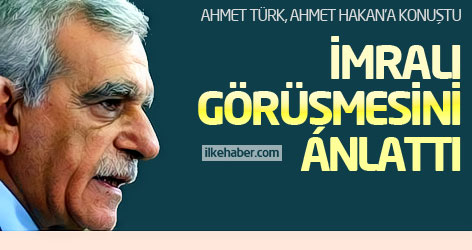 Ahmet Türk, İmralı görüşmesini anlattı