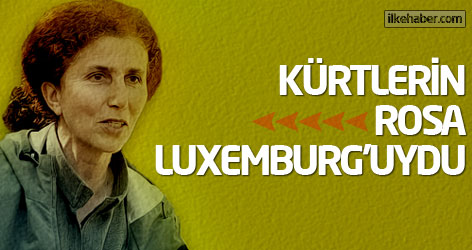 Kürtlerin Rosa Luxemburg’uydu