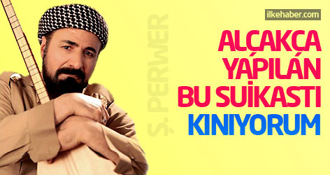 Şivan Perwer: Alçakça yapılan bu suikastı kınıyorum