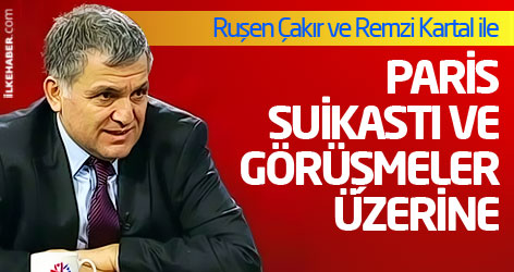 Ruşen Çakır ve Remzi Kartal ile Paris suikastı ve görüşmeler üzerine