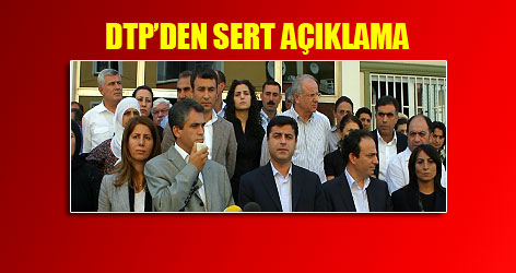 DTP'den sert açıklamalar