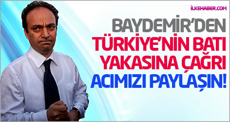 Baydemir'den Türkiye'nin batı yakasına çağrı: Acımızı paylaşın!